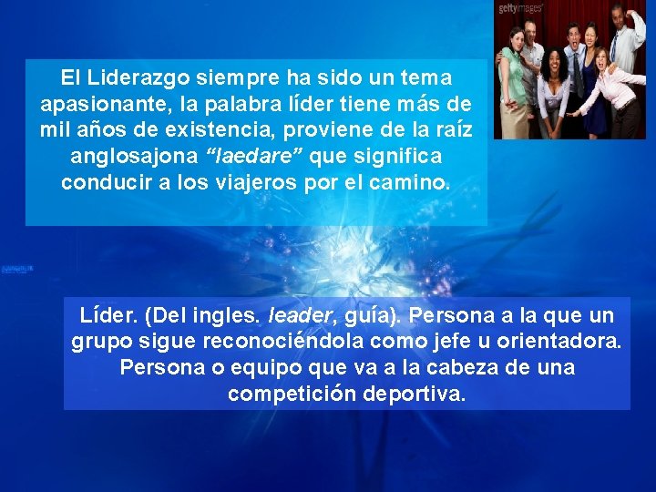 El Liderazgo siempre ha sido un tema apasionante, la palabra líder tiene más de