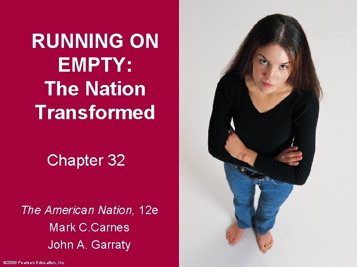 RUNNING ON EMPTY: The Nation Transformed Chapter 32 The American Nation, 12 e Mark