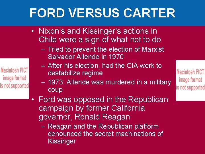 FORD VERSUS CARTER • Nixon’s and Kissinger’s actions in Chile were a sign of