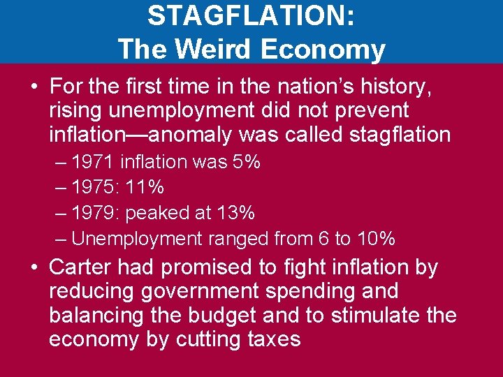 STAGFLATION: The Weird Economy • For the first time in the nation’s history, rising