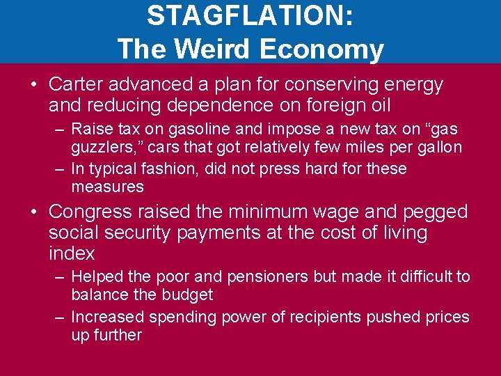 STAGFLATION: The Weird Economy • Carter advanced a plan for conserving energy and reducing