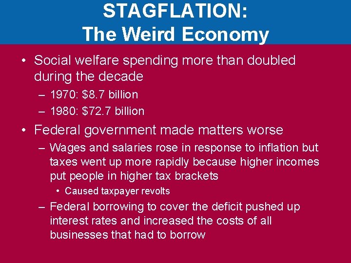 STAGFLATION: The Weird Economy • Social welfare spending more than doubled during the decade