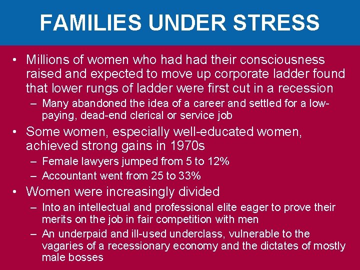 FAMILIES UNDER STRESS • Millions of women who had their consciousness raised and expected