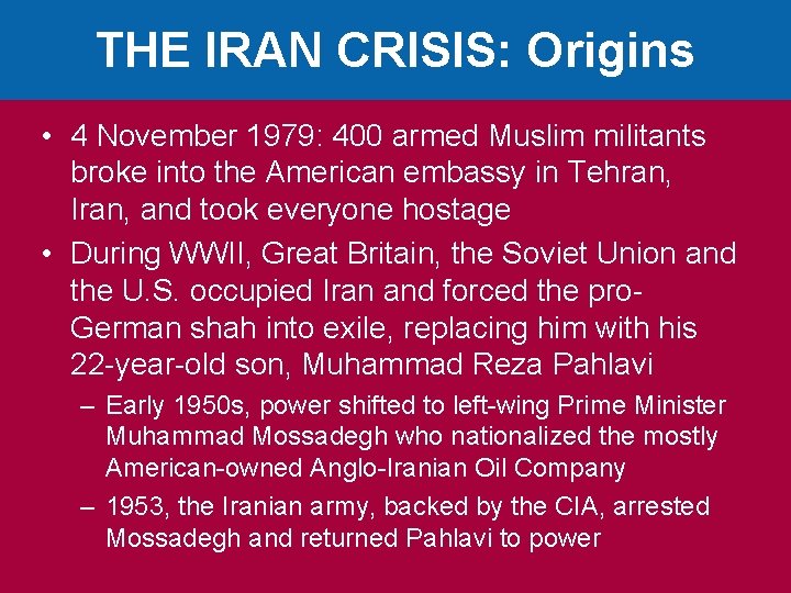 THE IRAN CRISIS: Origins • 4 November 1979: 400 armed Muslim militants broke into