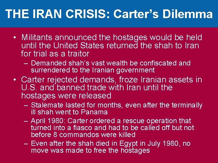 THE IRAN CRISIS: Carter’s Dilemma • Militants announced the hostages would be held until