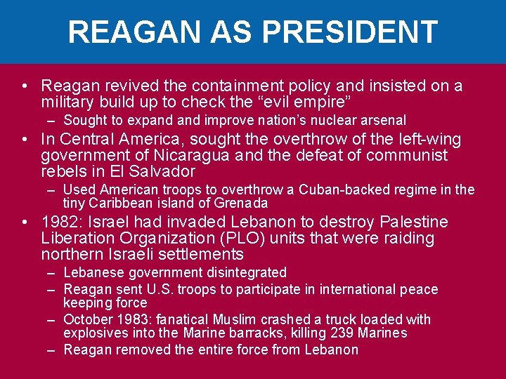 REAGAN AS PRESIDENT • Reagan revived the containment policy and insisted on a military