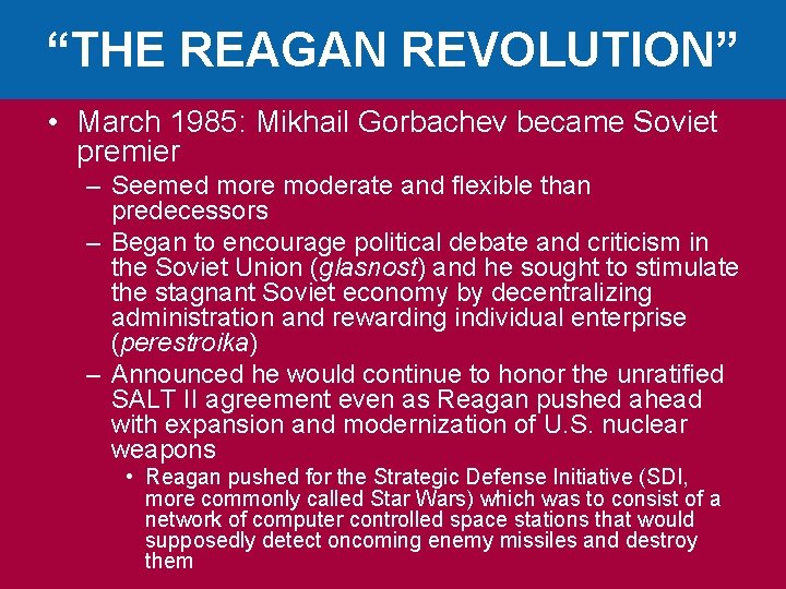 “THE REAGAN REVOLUTION” • March 1985: Mikhail Gorbachev became Soviet premier – Seemed more