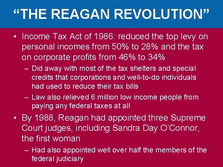 “THE REAGAN REVOLUTION” • Income Tax Act of 1986: reduced the top levy on