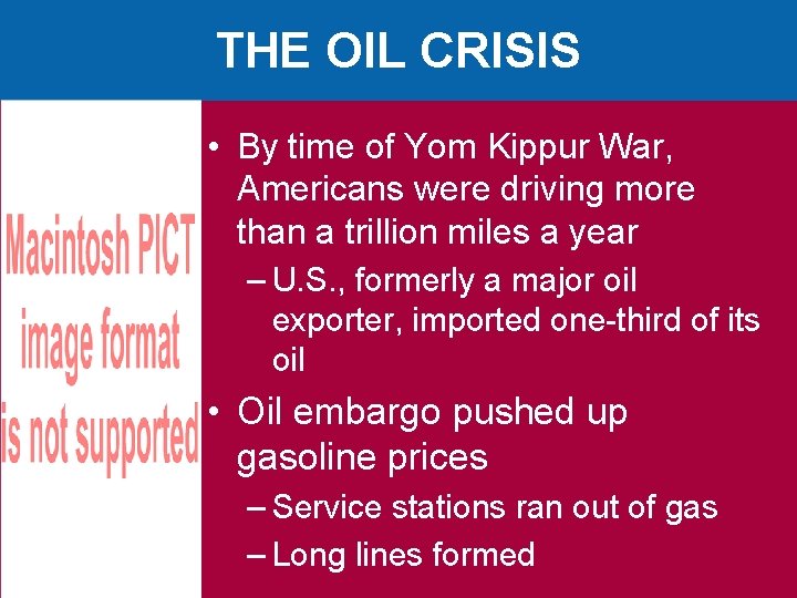 THE OIL CRISIS • By time of Yom Kippur War, Americans were driving more