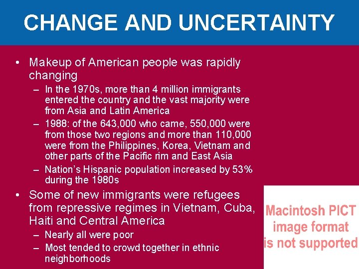 CHANGE AND UNCERTAINTY • Makeup of American people was rapidly changing – In the