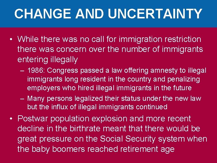 CHANGE AND UNCERTAINTY • While there was no call for immigration restriction there was