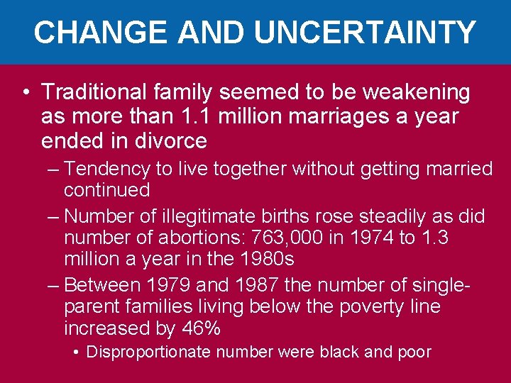 CHANGE AND UNCERTAINTY • Traditional family seemed to be weakening as more than 1.