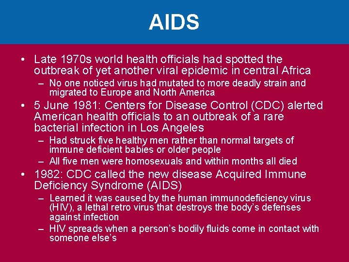 AIDS • Late 1970 s world health officials had spotted the outbreak of yet