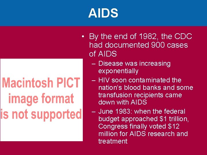 AIDS • By the end of 1982, the CDC had documented 900 cases of