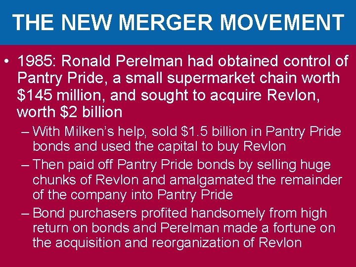 THE NEW MERGER MOVEMENT • 1985: Ronald Perelman had obtained control of Pantry Pride,