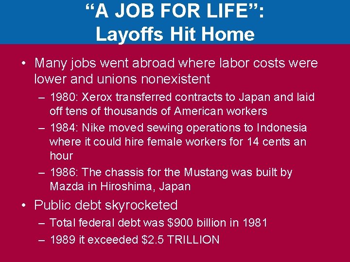 “A JOB FOR LIFE”: Layoffs Hit Home • Many jobs went abroad where labor