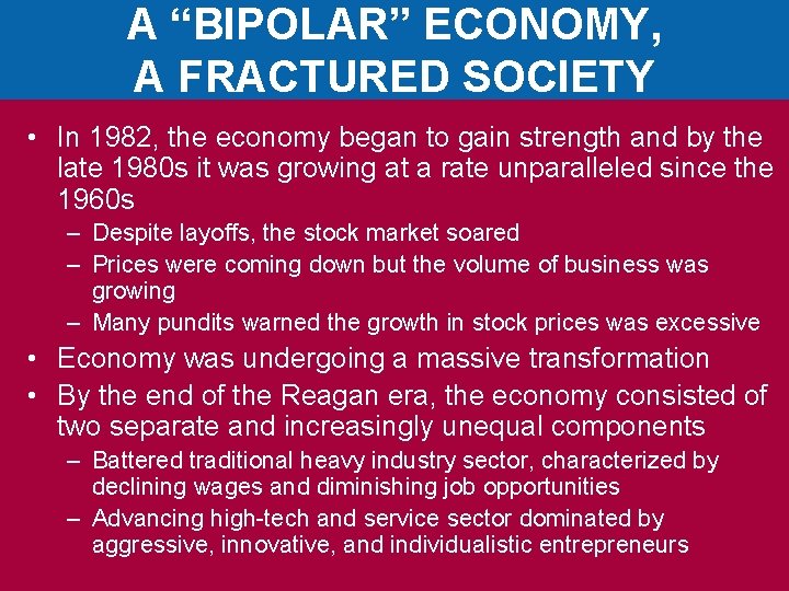 A “BIPOLAR” ECONOMY, A FRACTURED SOCIETY • In 1982, the economy began to gain