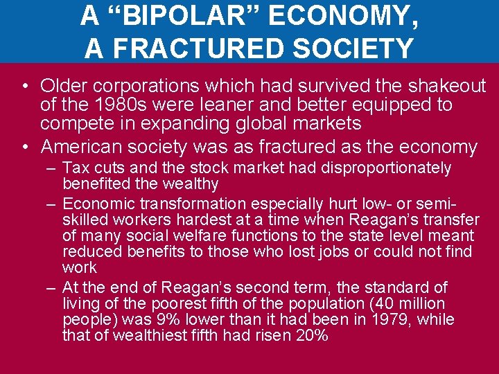 A “BIPOLAR” ECONOMY, A FRACTURED SOCIETY • Older corporations which had survived the shakeout