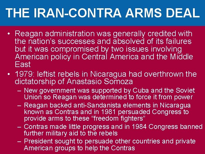THE IRAN-CONTRA ARMS DEAL • Reagan administration was generally credited with the nation’s successes
