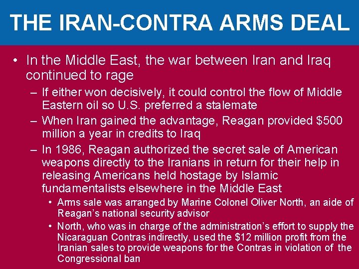 THE IRAN-CONTRA ARMS DEAL • In the Middle East, the war between Iran and
