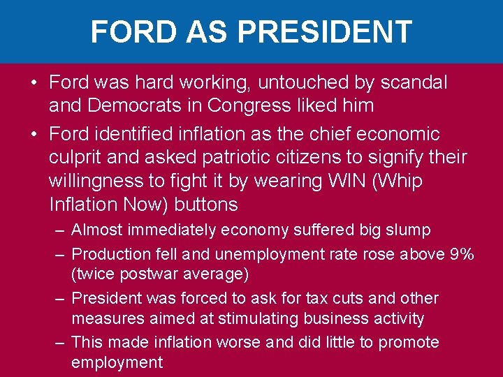 FORD AS PRESIDENT • Ford was hard working, untouched by scandal and Democrats in