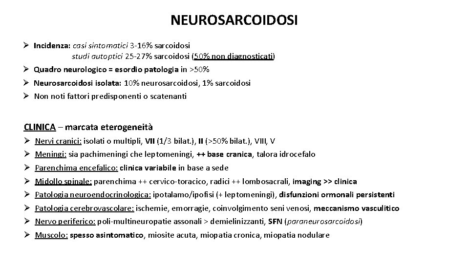 NEUROSARCOIDOSI Ø Incidenza: casi sintomatici 3 -16% sarcoidosi studi autoptici 25 -27% sarcoidosi (50%