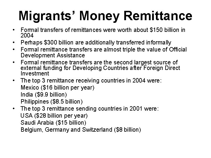 Migrants’ Money Remittance • Formal transfers of remittances were worth about $150 billion in