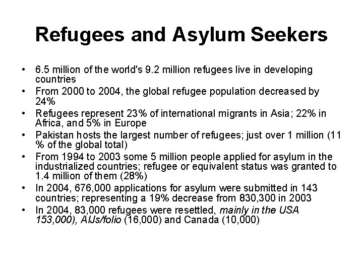 Refugees and Asylum Seekers • 6. 5 million of the world's 9. 2 million