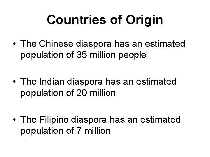 Countries of Origin • The Chinese diaspora has an estimated population of 35 million