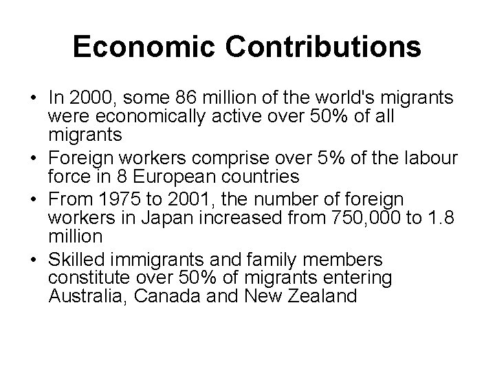 Economic Contributions • In 2000, some 86 million of the world's migrants were economically