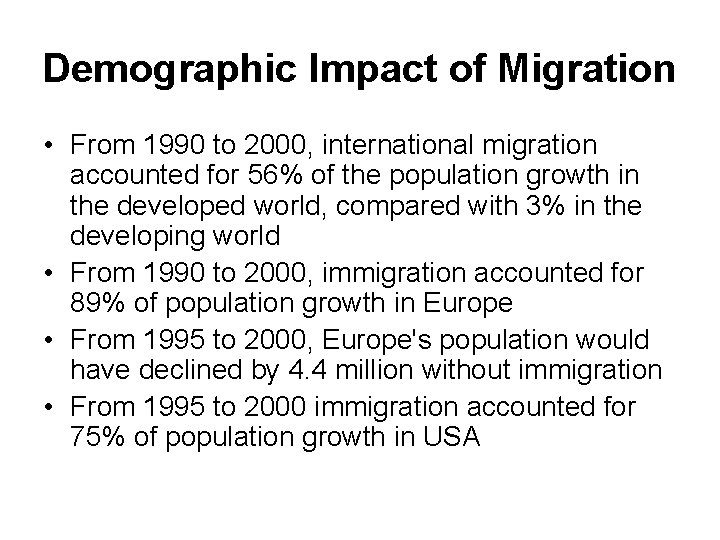 Demographic Impact of Migration • From 1990 to 2000, international migration accounted for 56%