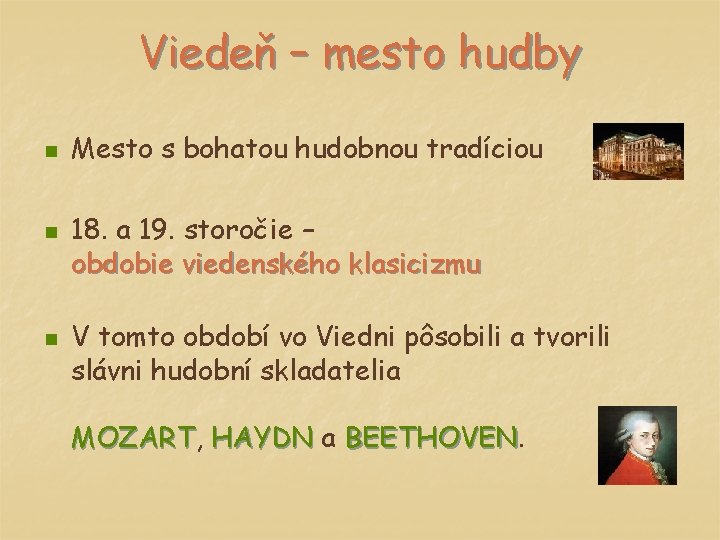 Viedeň – mesto hudby n n n Mesto s bohatou hudobnou tradíciou 18. a