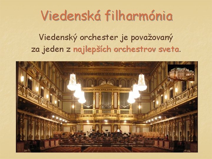 Viedenská filharmónia Viedenský orchester je považovaný za jeden z najlepších orchestrov sveta 