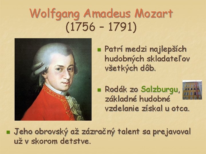 Wolfgang Amadeus Mozart (1756 – 1791) n n n Patrí medzi najlepších hudobných skladateľov