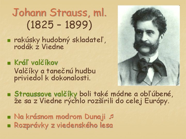 Johann Strauss, ml. (1825 – 1899) n n n rakúsky hudobný skladateľ, rodák z