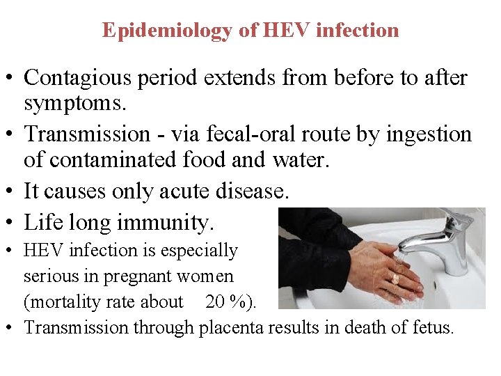 Epidemiology of HEV infection • Contagious period extends from before to after symptoms. •