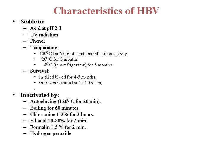 Characteristics of HBV • Stable to: – – Acid at p. H 2, 3
