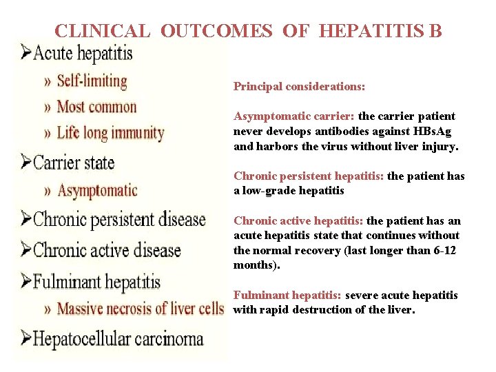 CLINICAL OUTCOMES OF HEPATITIS B Principal considerations: Asymptomatic carrier: the carrier patient never develops