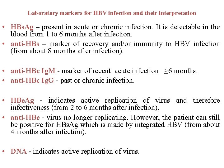 Laboratory markers for HBV infection and their interpretation • HBs. Ag – present in