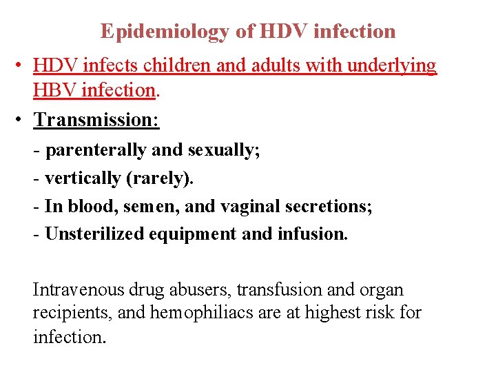 Epidemiology of HDV infection • HDV infects children and adults with underlying HBV infection.