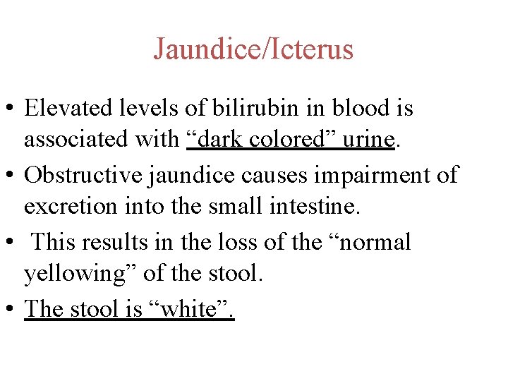 Jaundice/Icterus • Elevated levels of bilirubin in blood is associated with “dark colored” urine.