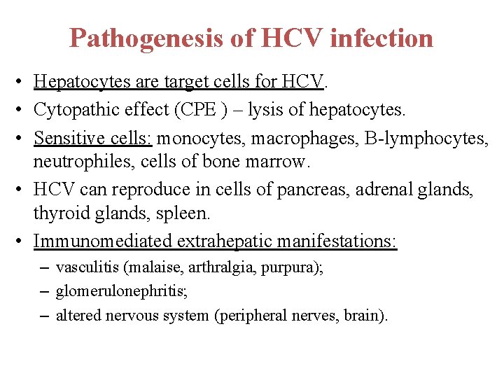Pathogenesis of HCV infection • Hepatocytes are target cells for HCV. • Cytopathic effect