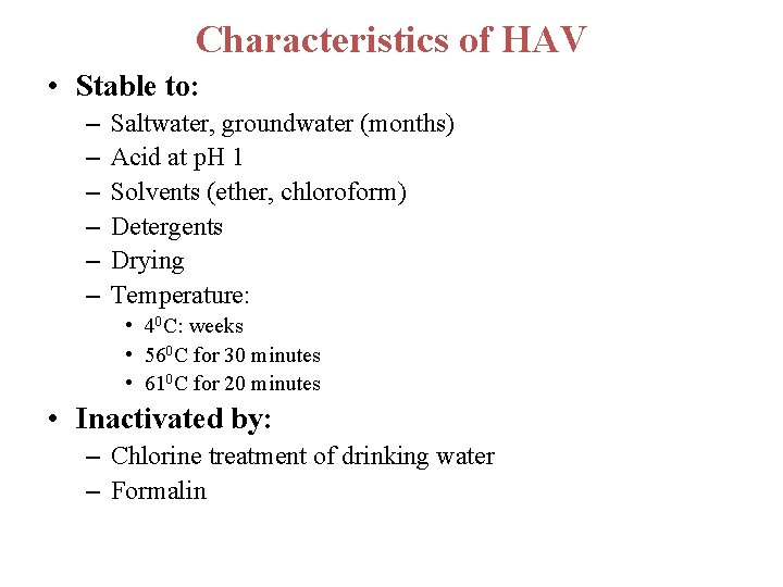 Characteristics of HAV • Stable to: – – – Saltwater, groundwater (months) Acid at