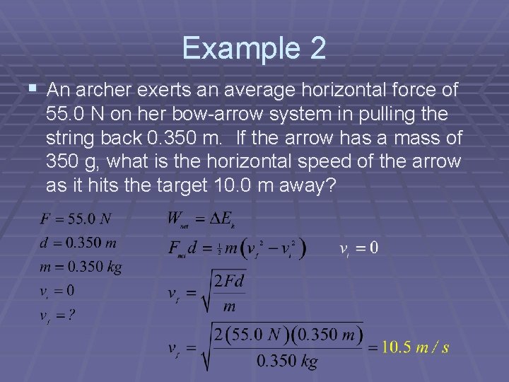 Example 2 § An archer exerts an average horizontal force of 55. 0 N