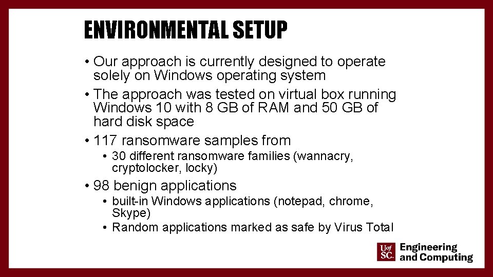 ENVIRONMENTAL SETUP • Our approach is currently designed to operate solely on Windows operating