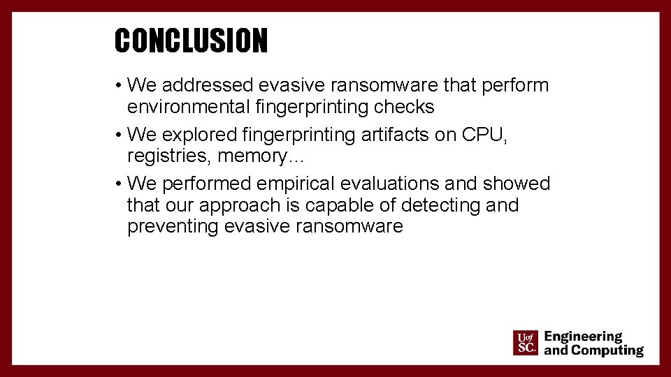 CONCLUSION • We addressed evasive ransomware that perform environmental fingerprinting checks • We explored