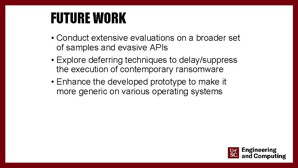 FUTURE WORK • Conduct extensive evaluations on a broader set of samples and evasive