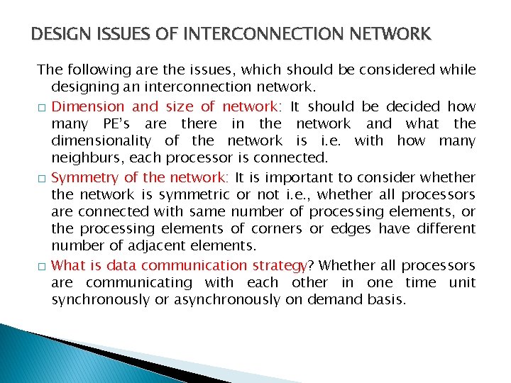 DESIGN ISSUES OF INTERCONNECTION NETWORK The following are the issues, which should be considered