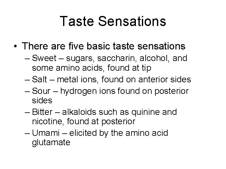 Taste Sensations • There are five basic taste sensations – Sweet – sugars, saccharin,