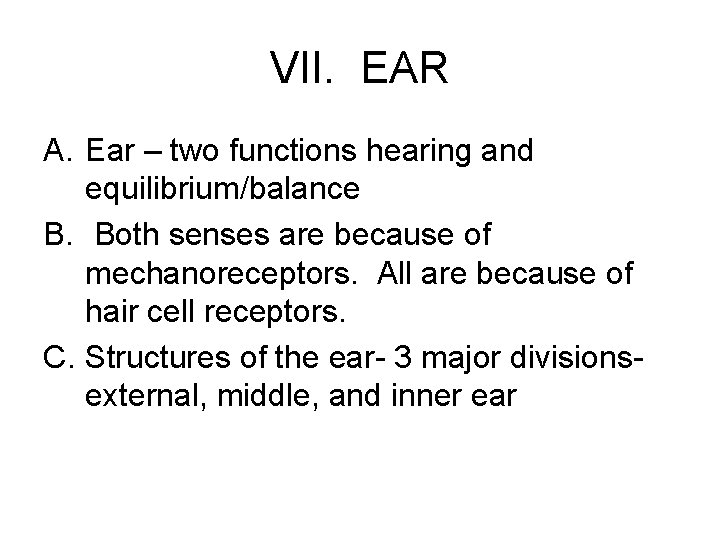 VII. EAR A. Ear – two functions hearing and equilibrium/balance B. Both senses are
